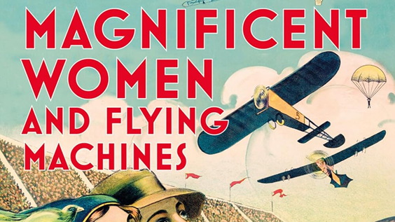 Magnificent Women and Flying Machines