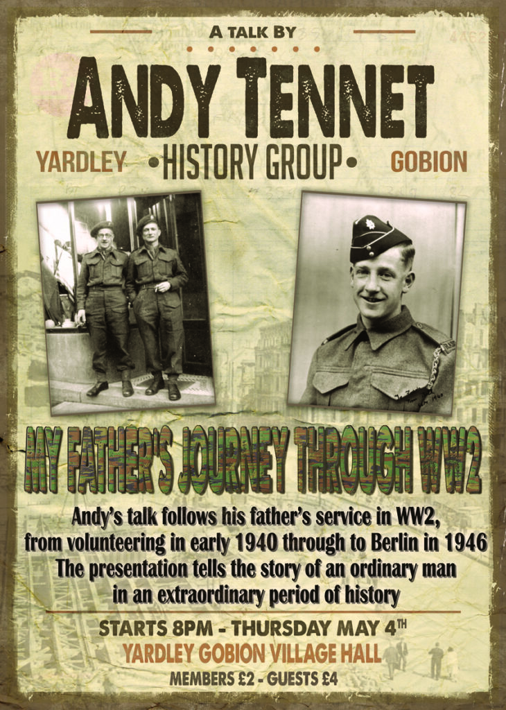 Andy Tennet - May 2023 - My Father’s Journey through WW2 – Andy’s talk follows his father’s service in WW2, from volunteering in early 1940 through to Berlin in 1946